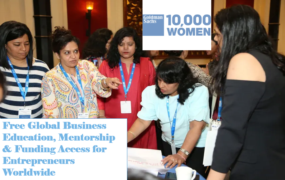 Goldman Sachs 10,000 Women Program: Free Global Business Education, Mentorship & Funding Access for Entrepreneurs Worldwide