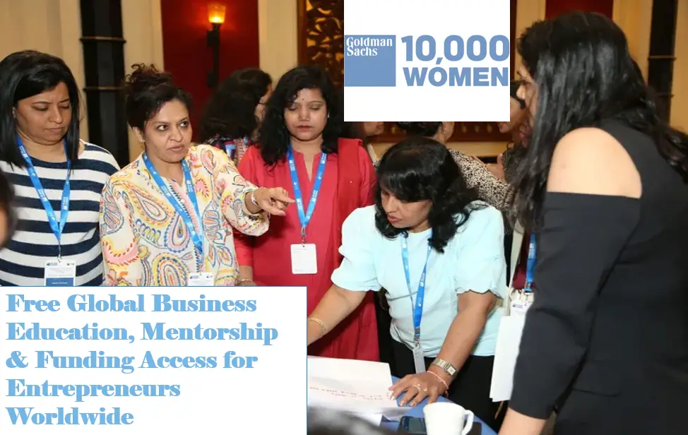 Goldman Sachs 10,000 Women Program: Free Global Business Education, Mentorship & Funding Access for Entrepreneurs Worldwide