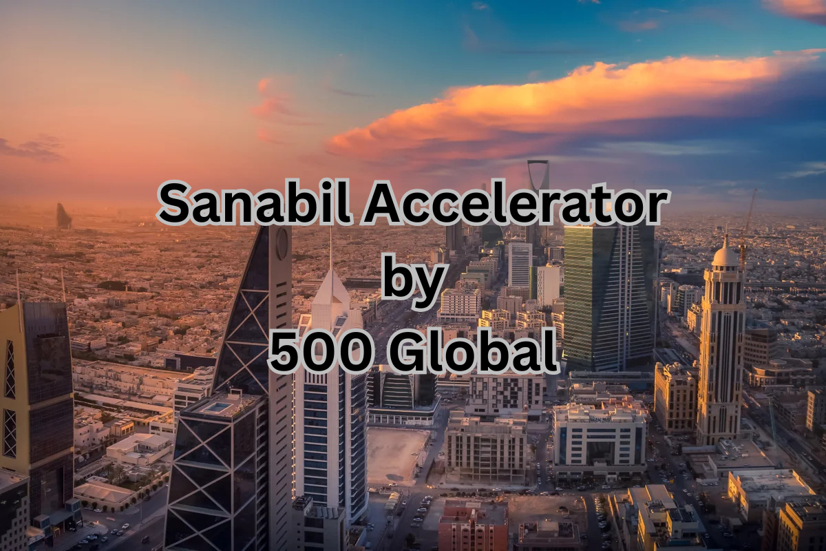 Sanabil Accelerator by 500 Global: Empowering MENA’s Startup Ecosystem