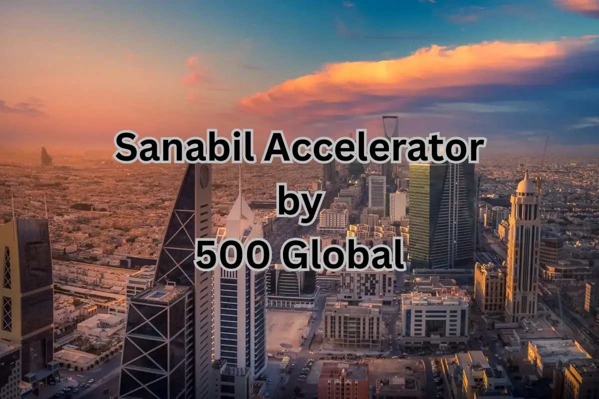 Sanabil Accelerator by 500 Global: Empowering MENA’s Startup Ecosystem