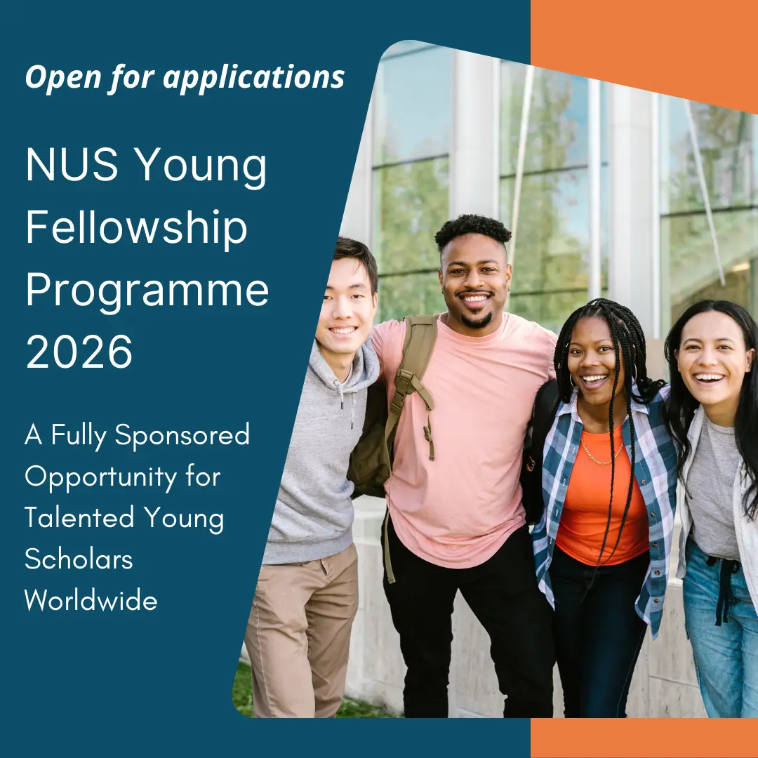 NUS Young Fellowship Programme 2026: A Fully Sponsored Opportunity for Talented Young Scholars Worldwide