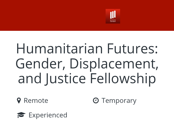 Humanitarian Futures Fellowship: Gender, Displacement, and Justice (Remote, Paid)