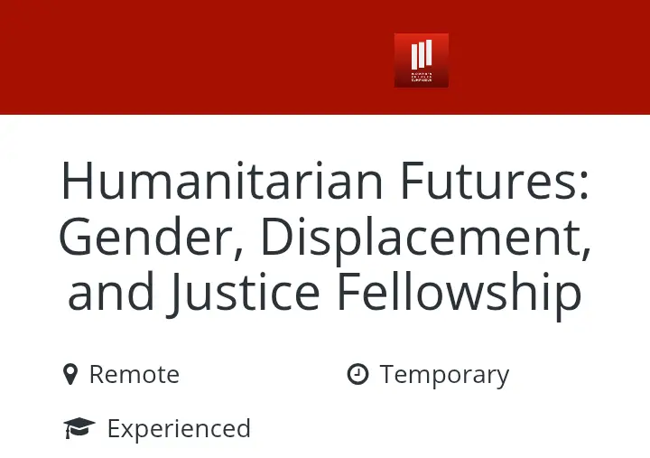 Humanitarian Futures Fellowship: Gender, Displacement, and Justice (Remote, Paid)