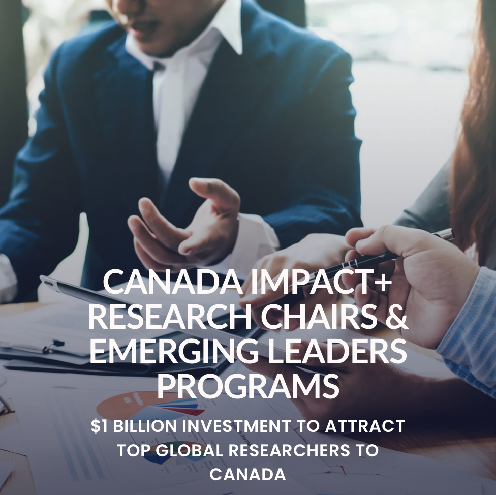 Canada Impact+ Research Chairs & Emerging Leaders Programs: $1 Billion Investment to Attract Top Global Researchers to Canada