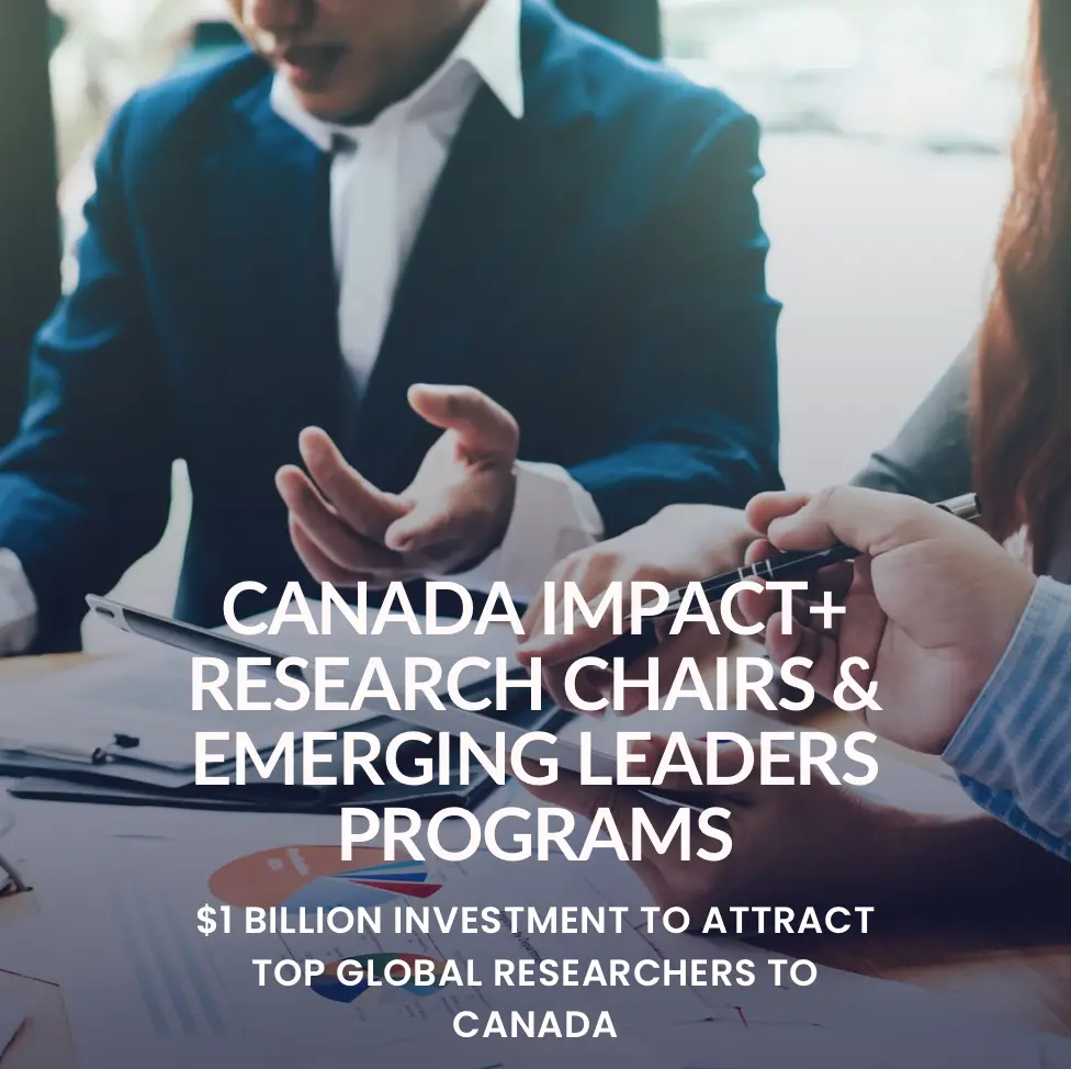 Canada Impact+ Research Chairs & Emerging Leaders Programs: $1 Billion Investment to Attract Top Global Researchers to Canada