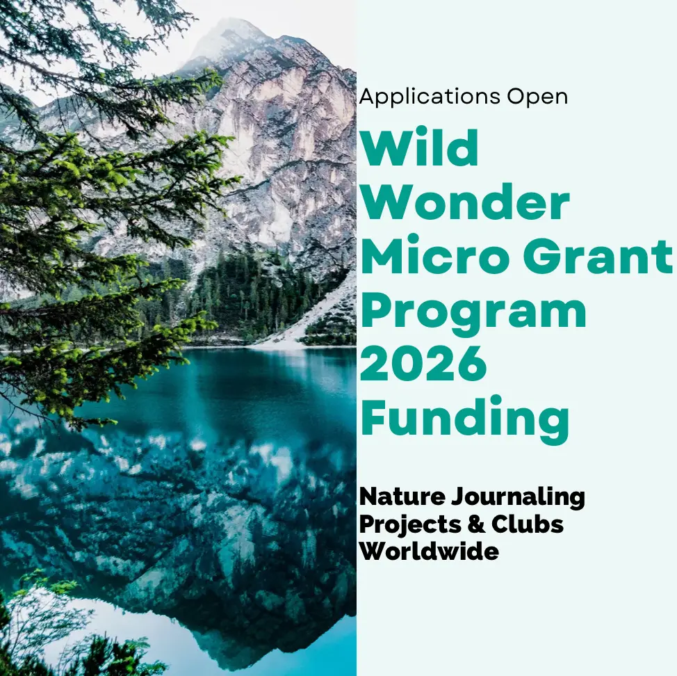 Wild Wonder Micro Grant Program 2026 Funding for Nature Journaling Projects & Clubs Worldwide