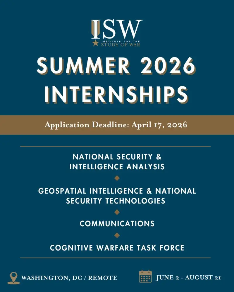 Institute for the Study of War (ISW) – Internship Opportunities for 2026: Developing the Next Generation of National Security Leaders