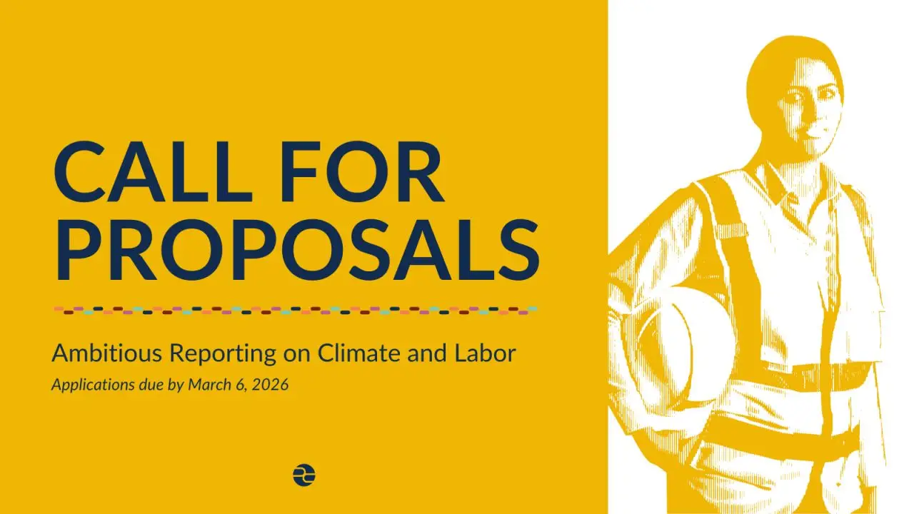 Special Call for Climate and Labor Journalism Grants 2026: Funding Up to $15,000 for Global Reporting