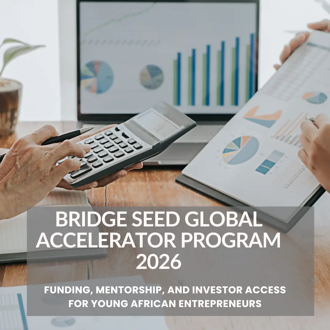 Bridge Seed Global Accelerator Program 2026: Funding, Mentorship, and Investor Access for Young African Entrepreneurs