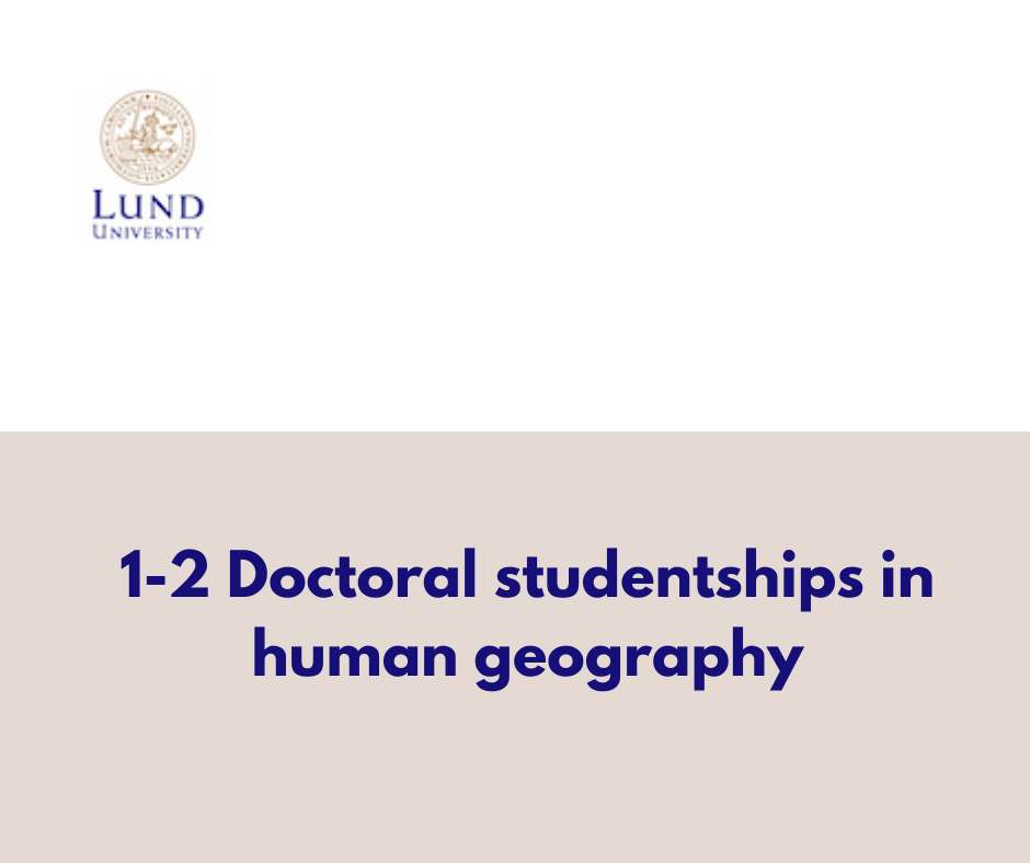 1–2 Doctoral Studentships in Human Geography at Lund University
