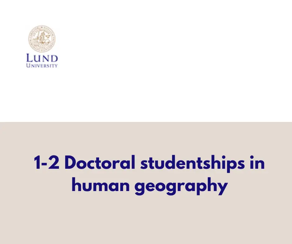 1–2 Doctoral Studentships in Human Geography at Lund University