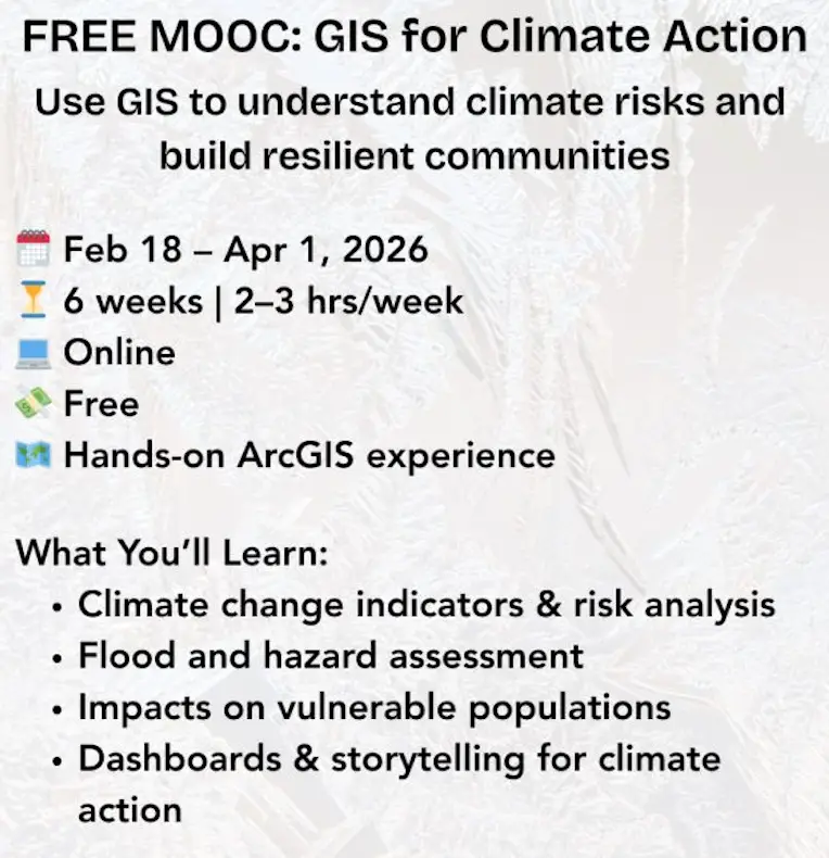 Promotional graphic for a free GIS for Climate Action online course by Esri, showing course dates February 18 to April 1, 2026, six-week duration, free online format, hands-on ArcGIS experience, and learning topics including climate risk analysis, flood hazards, impacts on vulnerable populations, and dashboards for climate action.