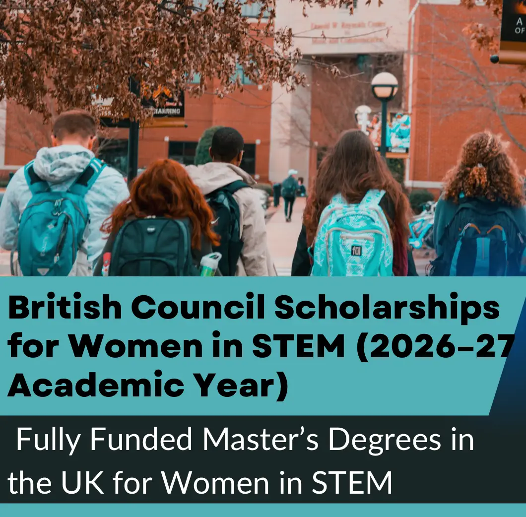 British Council Scholarships for Women in STEM (2026–27 Academic Year) Fully Funded Master’s Degrees in the UK for Women in STEM