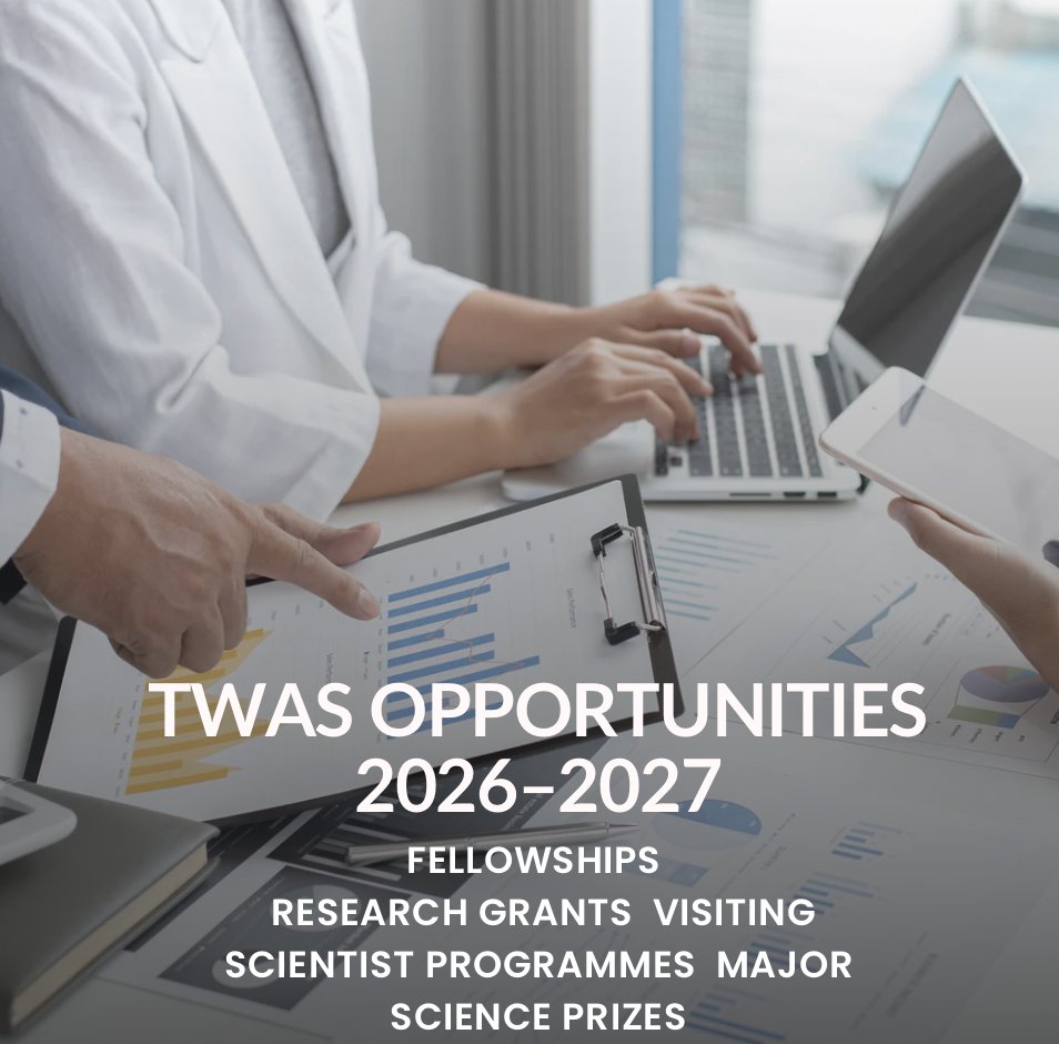 TWAS Opportunities 2026–2027 Fellowships • Research Grants • Visiting Scientist Programmes • Major Science Prizes