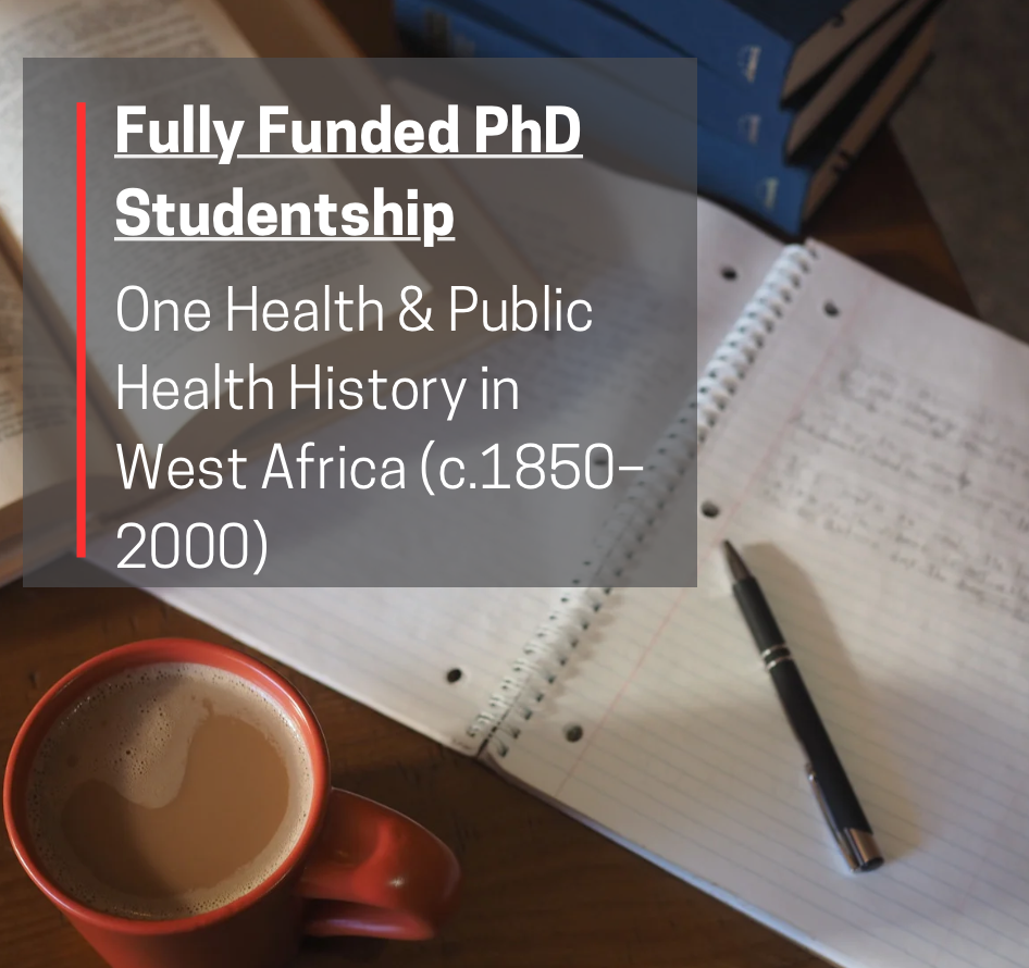 Fully Funded PhD Studentship – One Health & Public Health History in West Africa (c.1850–2000)