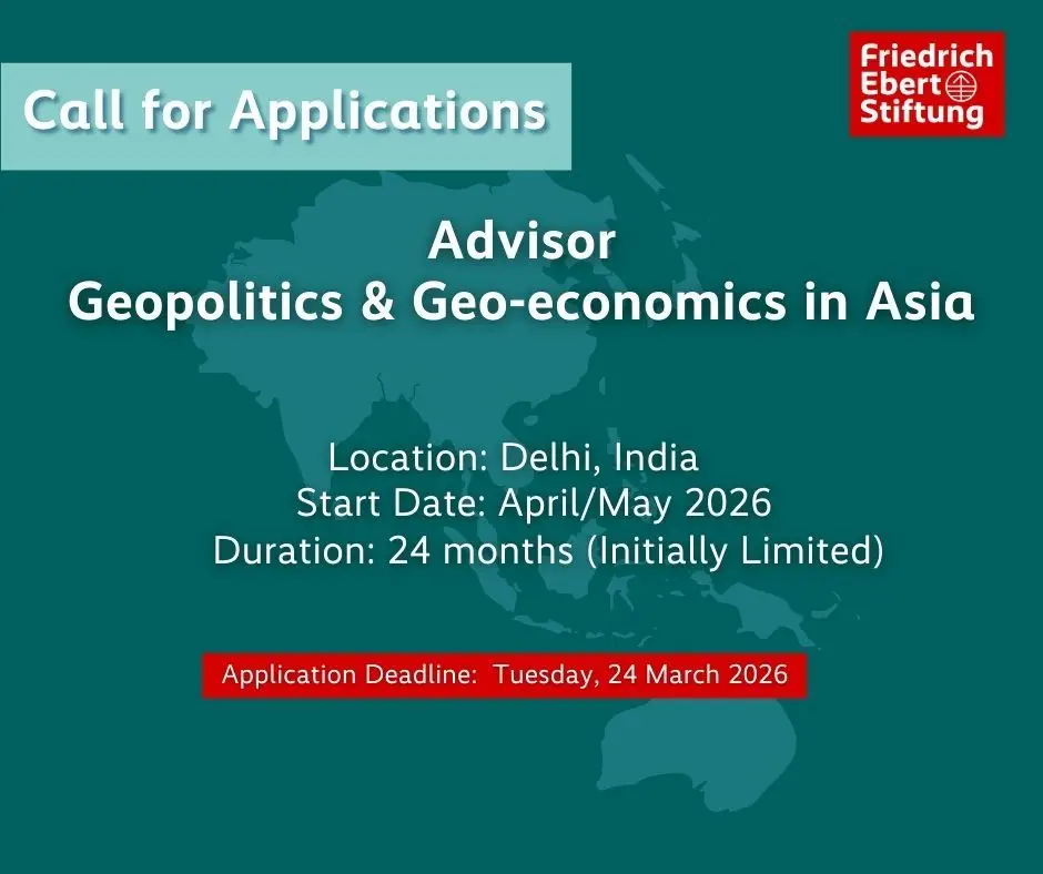 Advisor – Geopolitics & Geo-economics in Asia: Apply for the Friedrich-Ebert-Stiftung (FES) India Position in New Delhi