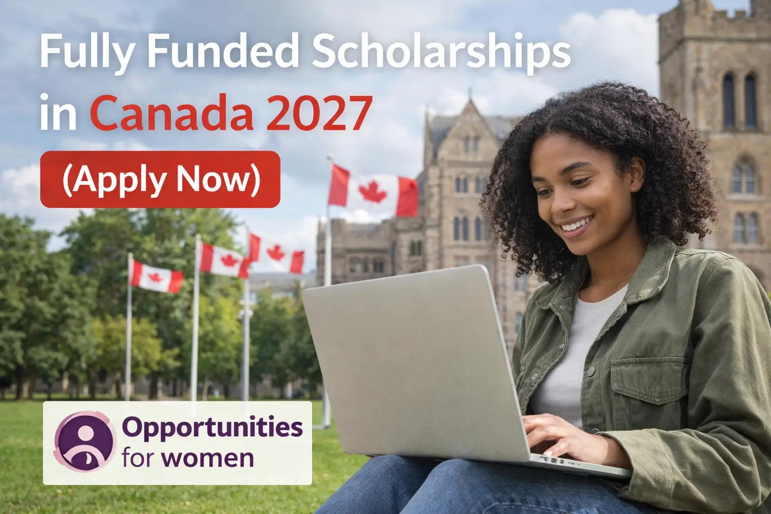 Fully Funded Scholarships in Canada 2027 (Apply Now)