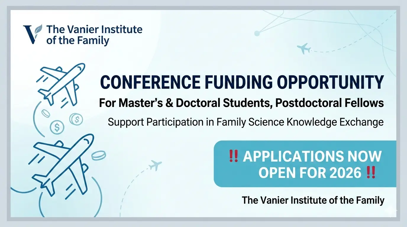 Vanier Institute Conference Funding 2026 – Financial Support for Graduate Students and Postdoctoral Fellows in Family Science