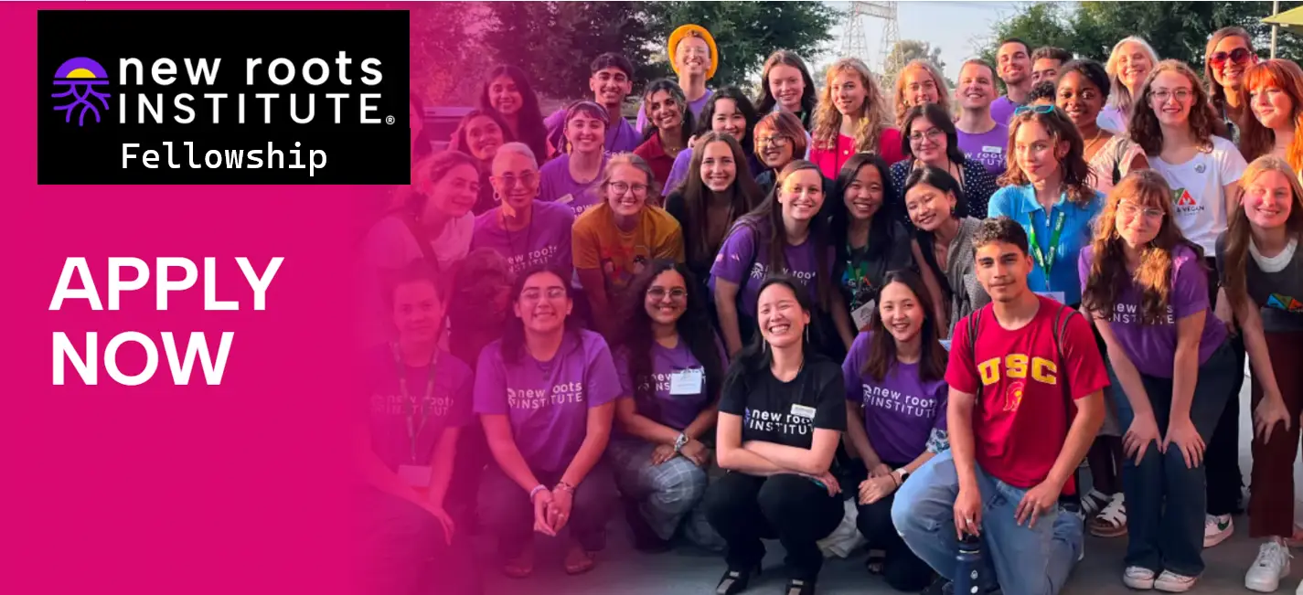 New Roots Institute Fellowship 2026–2027: $2,500 Funding, Virtual Leadership Academy & Academic Year Advocacy Program for Students Worldwide