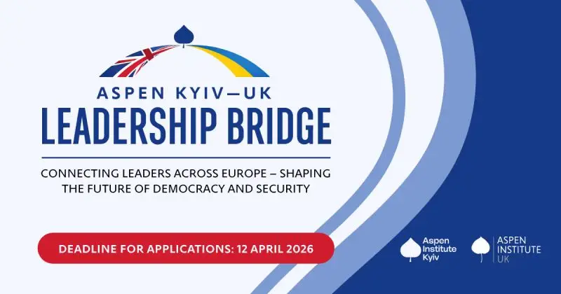 Applications Open for Aspen Kyiv–UK Leadership Bridge 2026 Leadership Fellowship (Deadline: 12 April 2026)