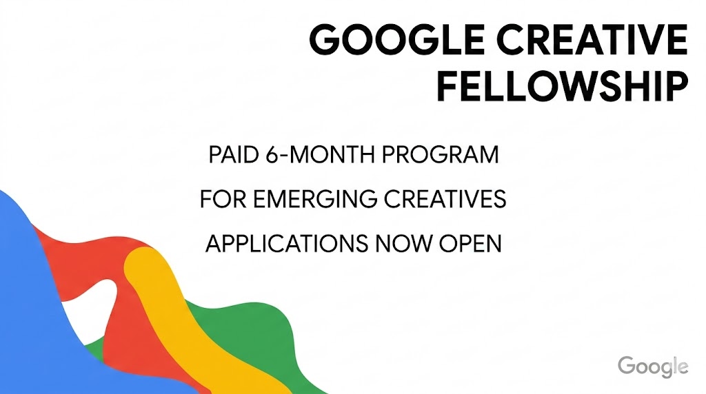 Google Creative Fellowship 2026: Fully Paid 6-Month Fellowship for Emerging Creatives at Google in the United States